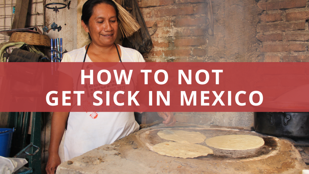 how-to-not-get-sick-in-mexico-w-15-tips-tricks