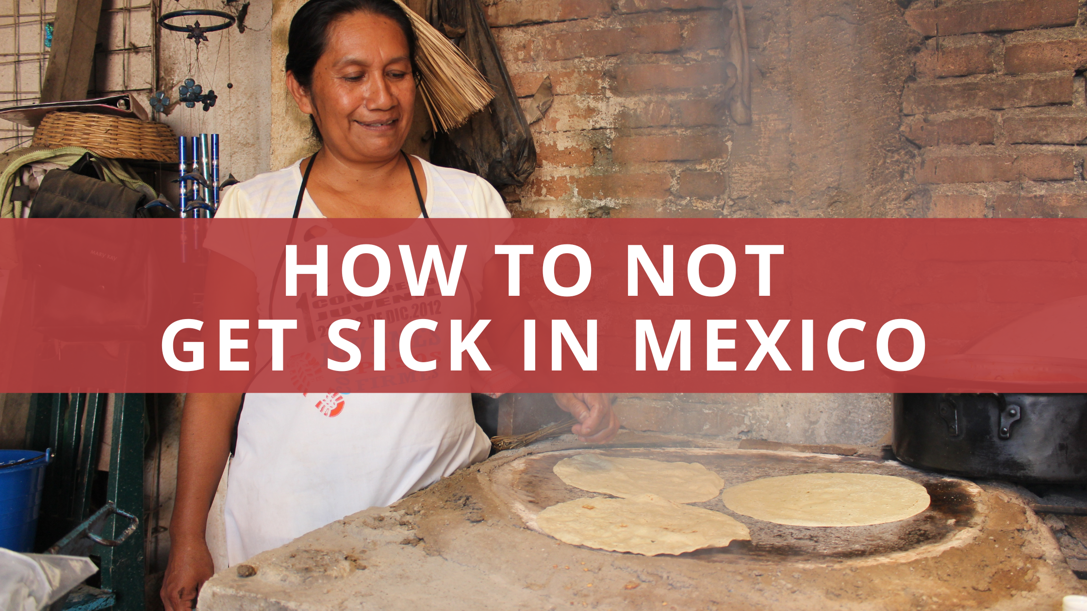 How To Not Get Sick In Mexico