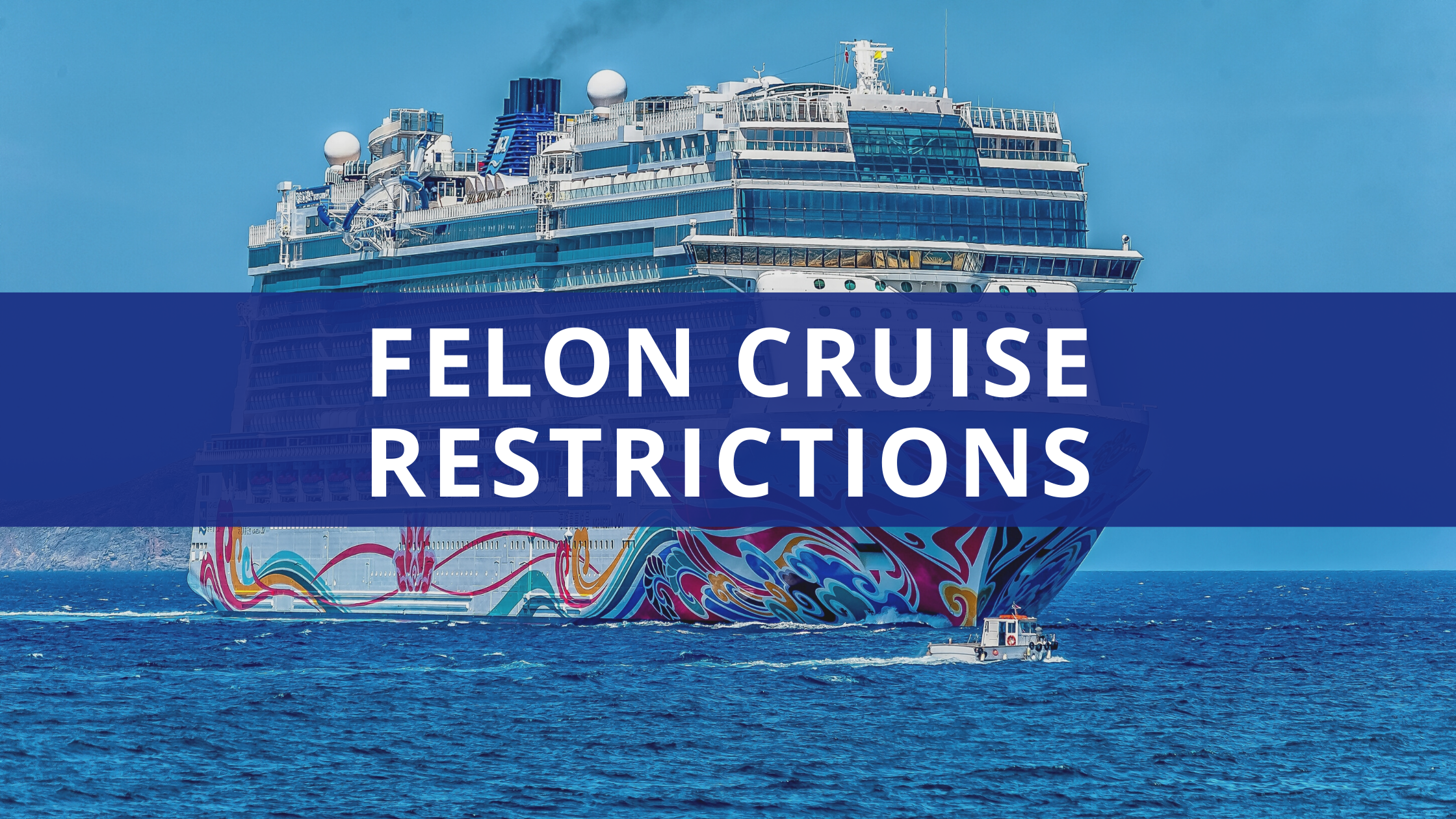 Felon Cruise Restrictions