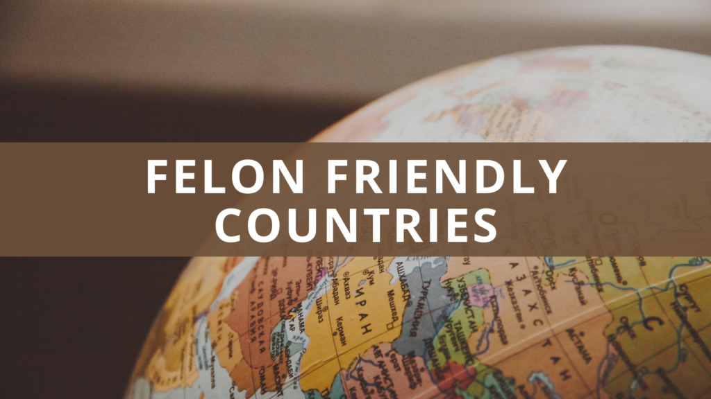 What Countries Can A Convicted Felon Travel To