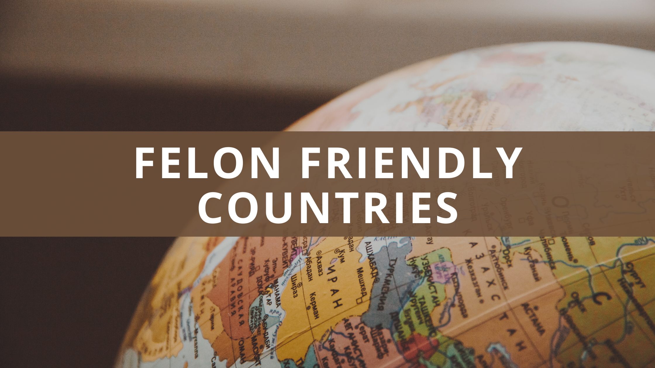 Felon Friendly Countries
