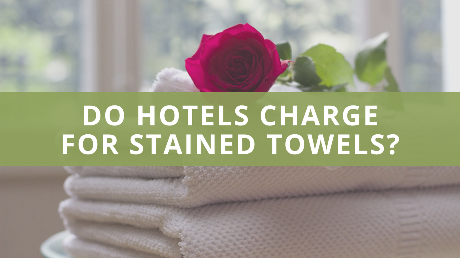 Do Hotels Charge for Stained Towels? Stipulations & Fees