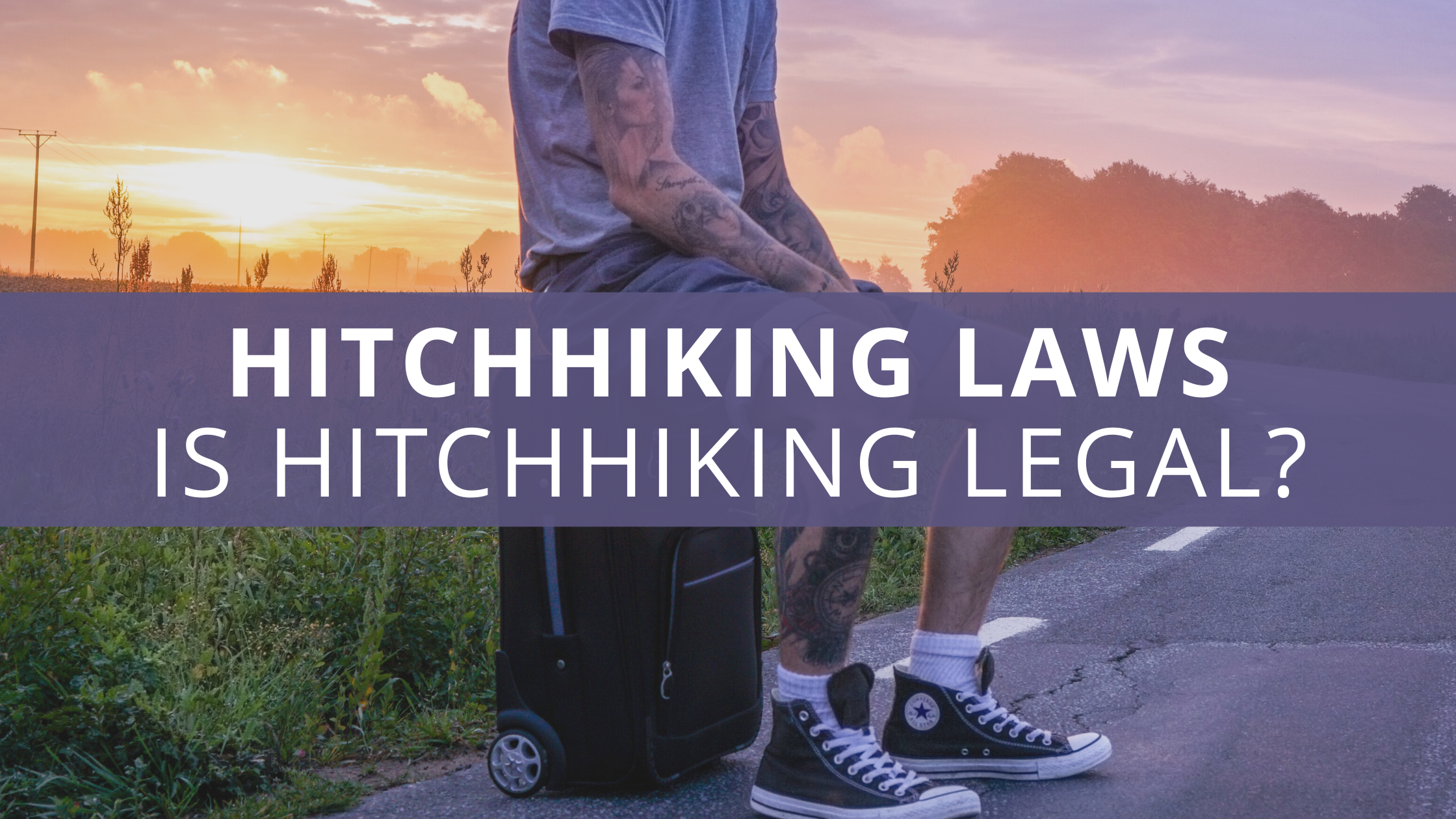 Hitchhiking Laws - Is Hitchhiking Legal?