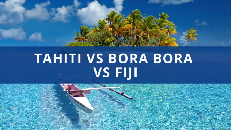 Tahiti Vs Bora Bora Vs Fiji: Which Is The Best Island?