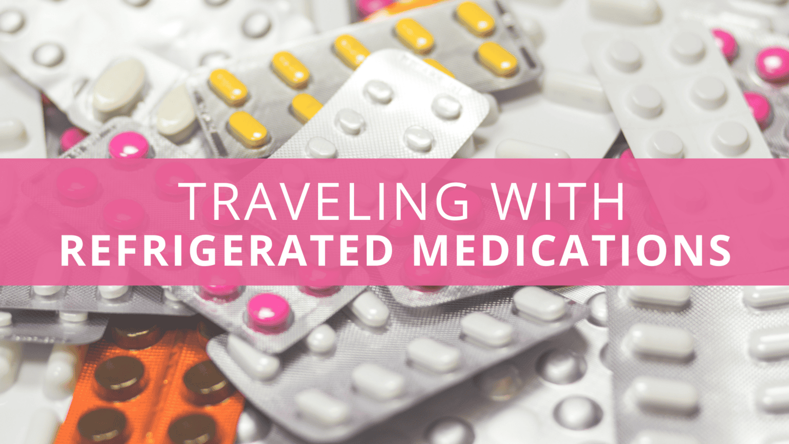 How to Travel With Refrigerated Medications
