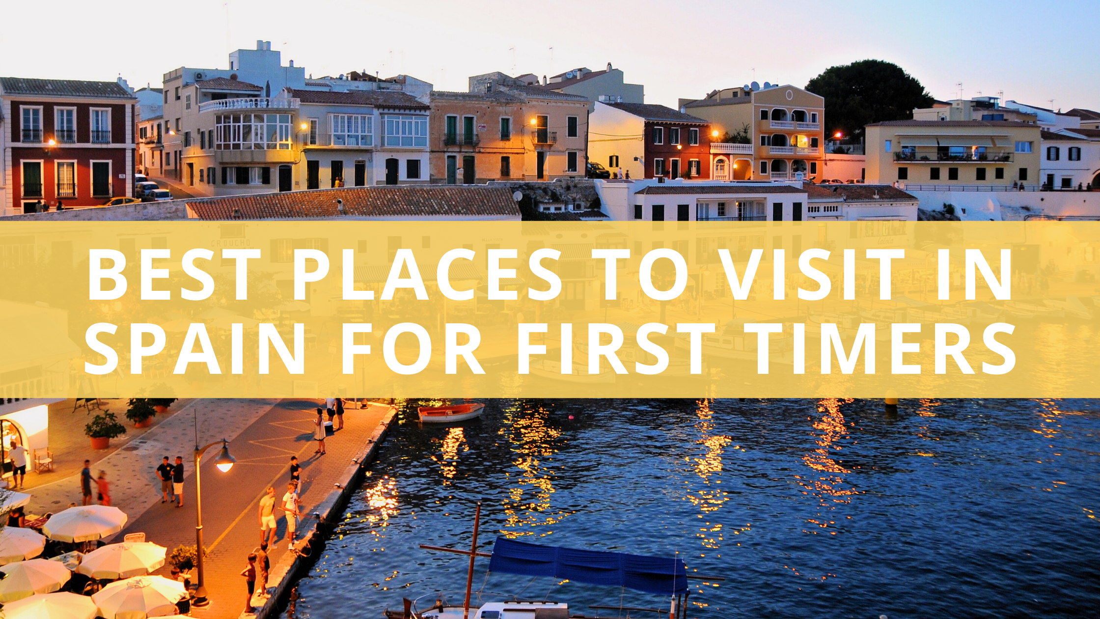 Best Places to Visit in Spain for First Timers