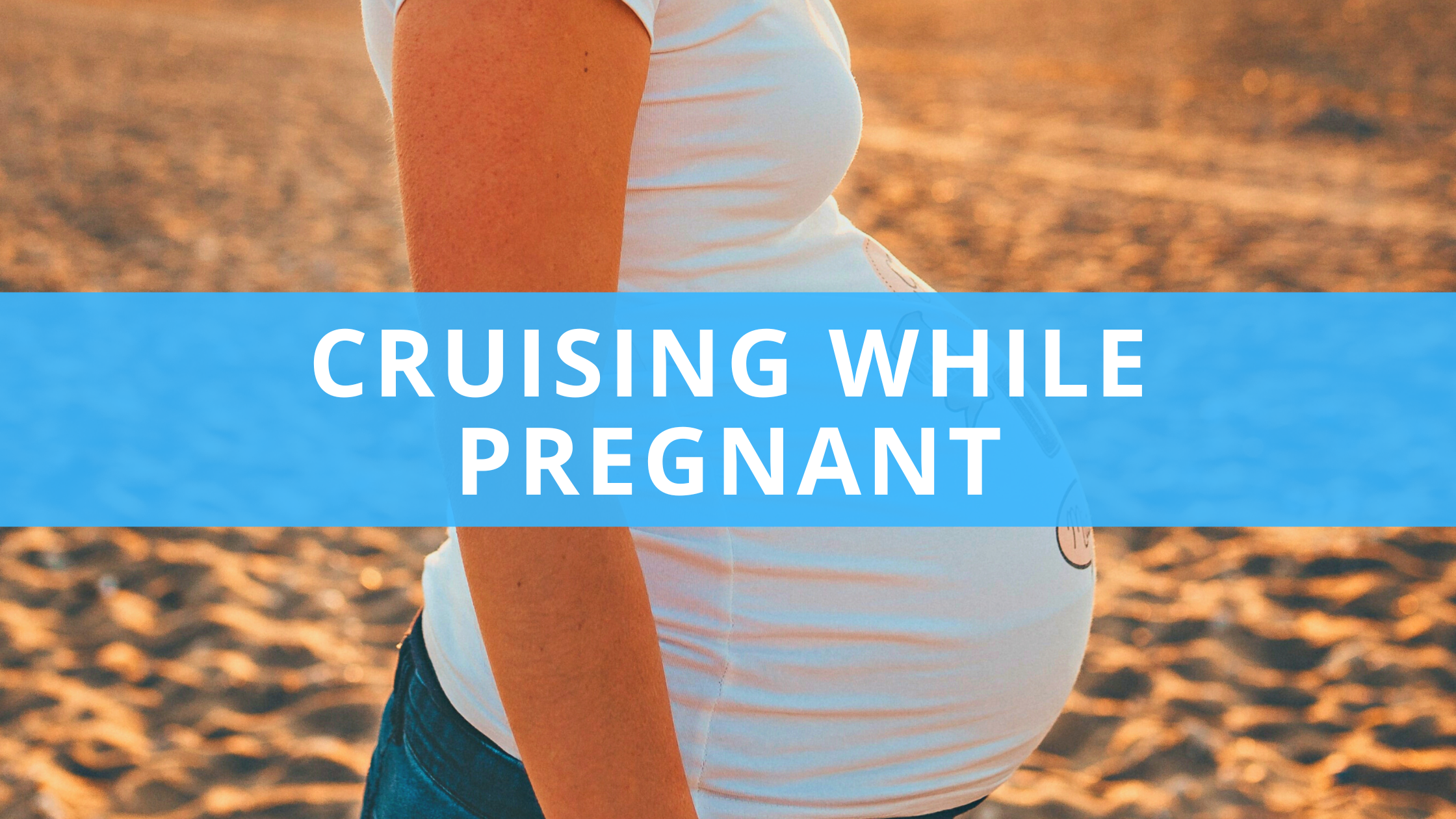 Can You Go on a Cruise Pregnant