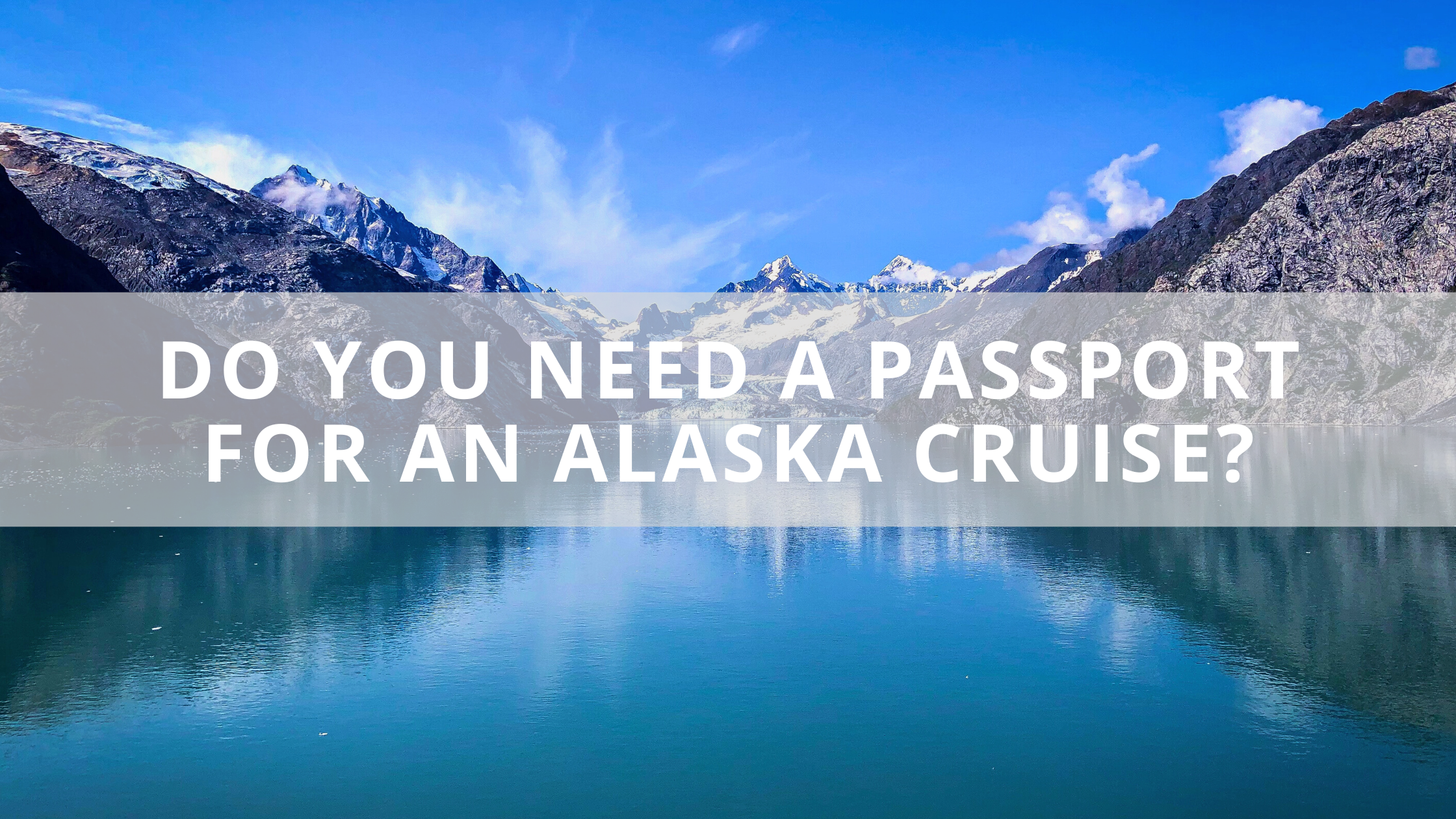 Do You Need a Passport for an Alaska Cruise