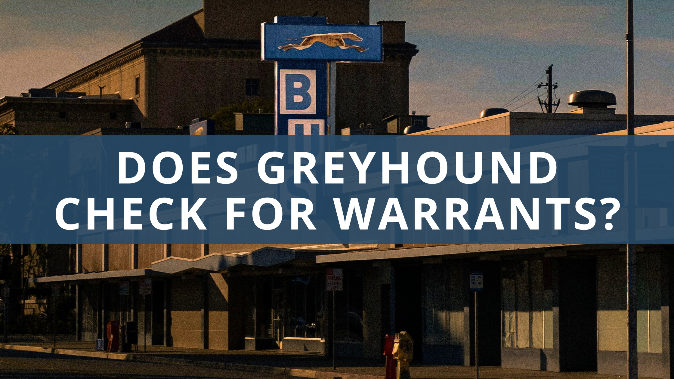 Does Greyhound Check for Warrants