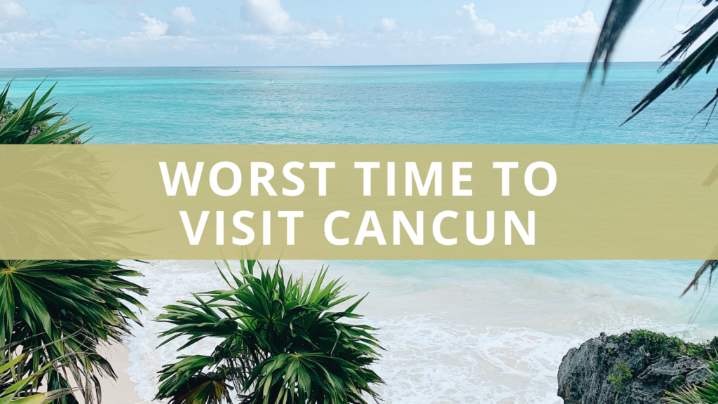 worst month to visit cancun