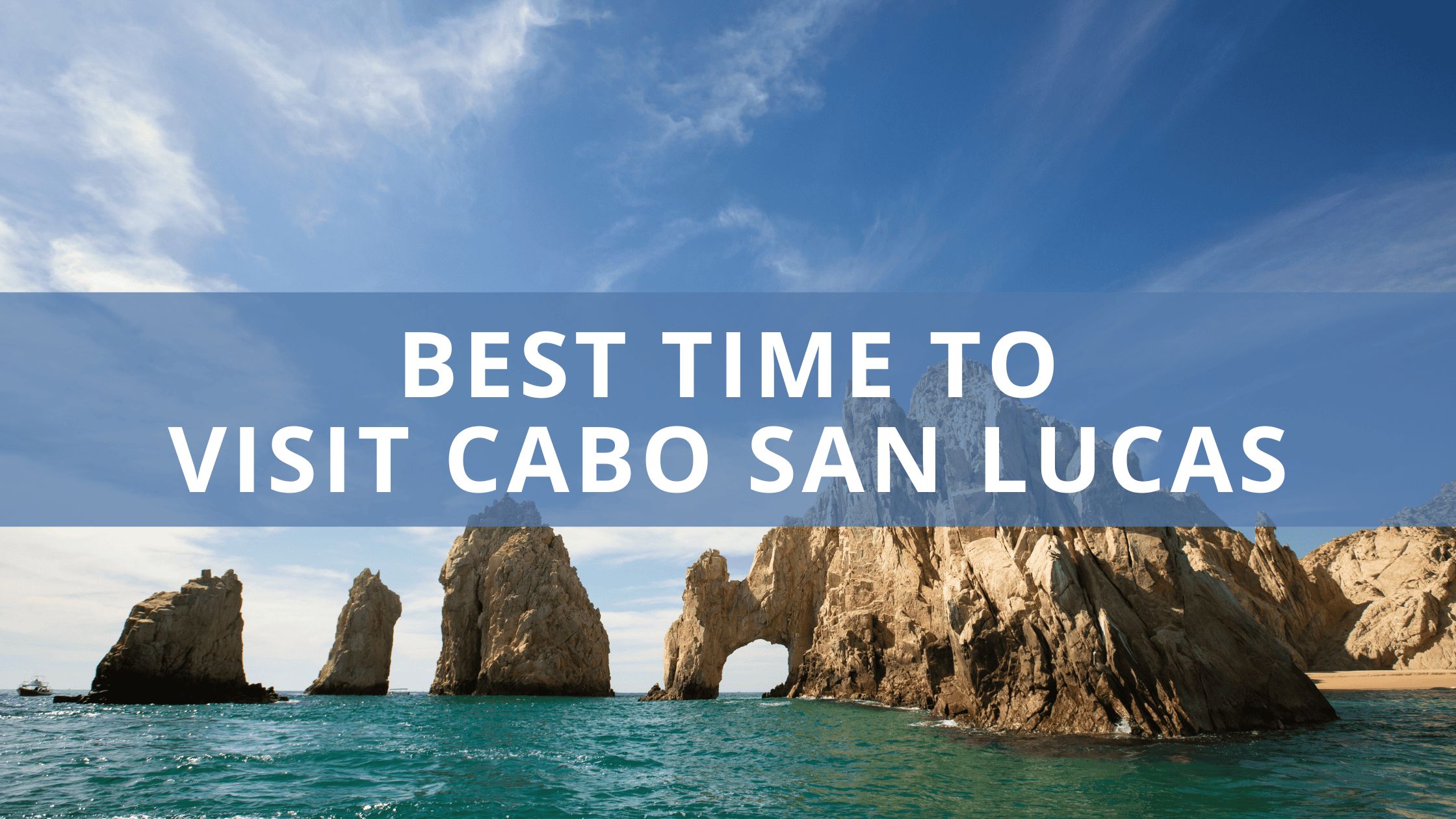 Best Time to Visit Cabo San Lucas