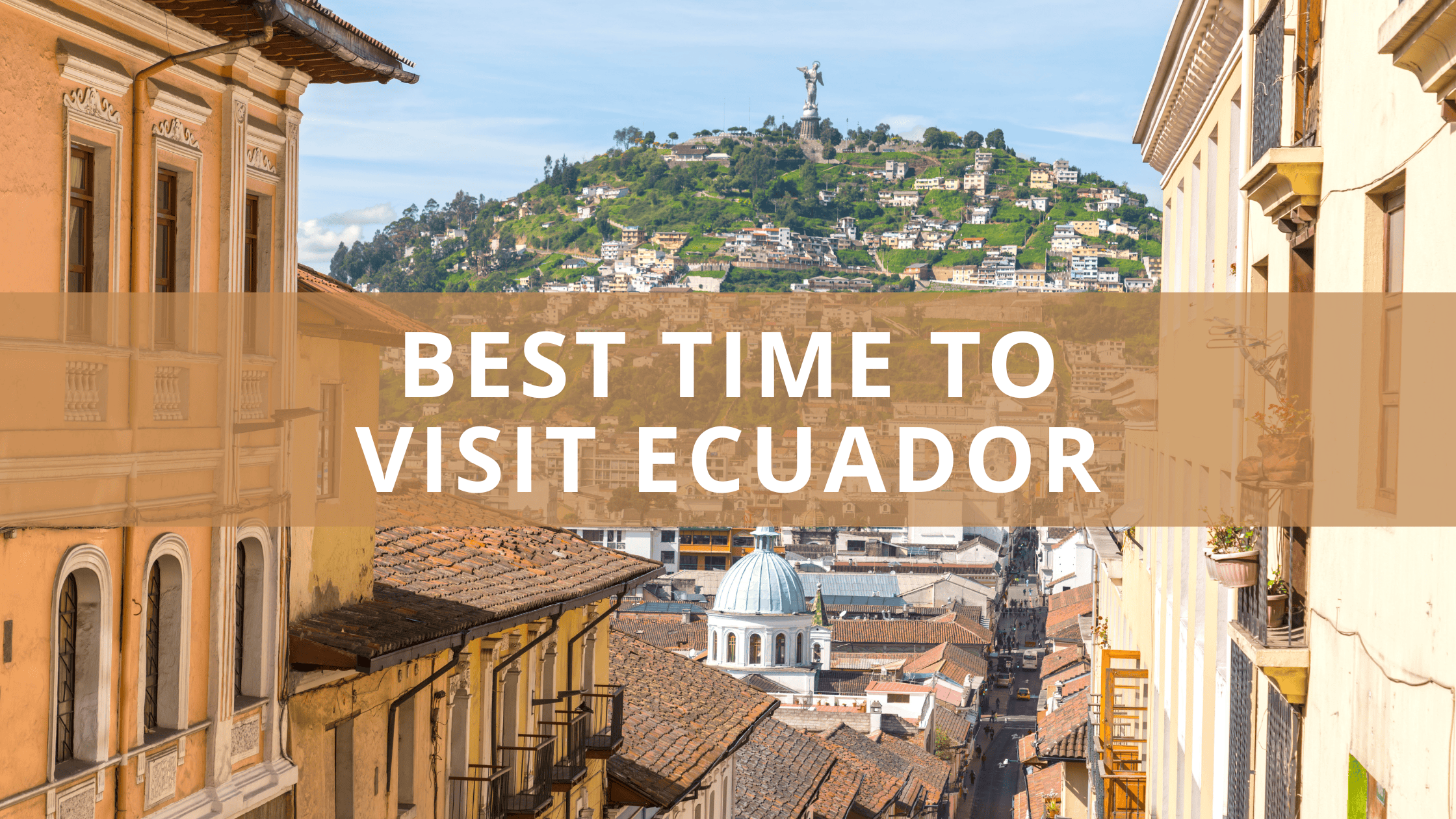 Best Time to Visit Ecuador