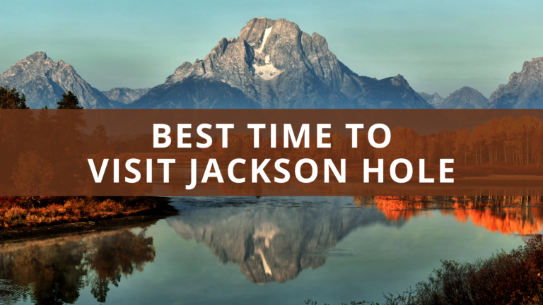 Best Time to Visit Jackson Hole