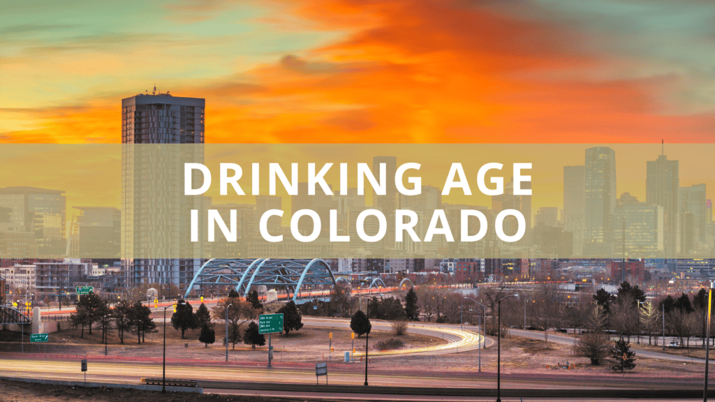 What Is the Drinking Age in Colorado? Alcohol Laws Explained