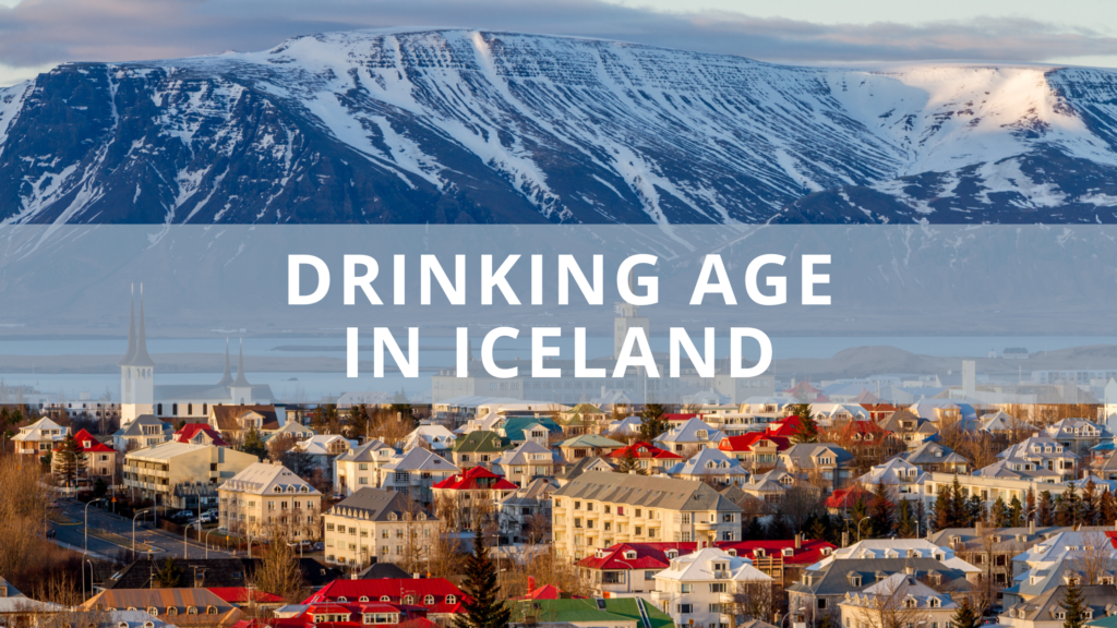 What Is The Drinking Age In Iceland Alcohol Laws Explained   Drinking Age In Iceland 1024x576 