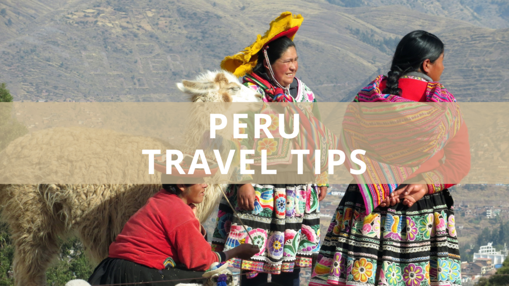 Peru Travel Tips Top 13 Things To Know Before You Go   Peru Travel Tips 1024x576 