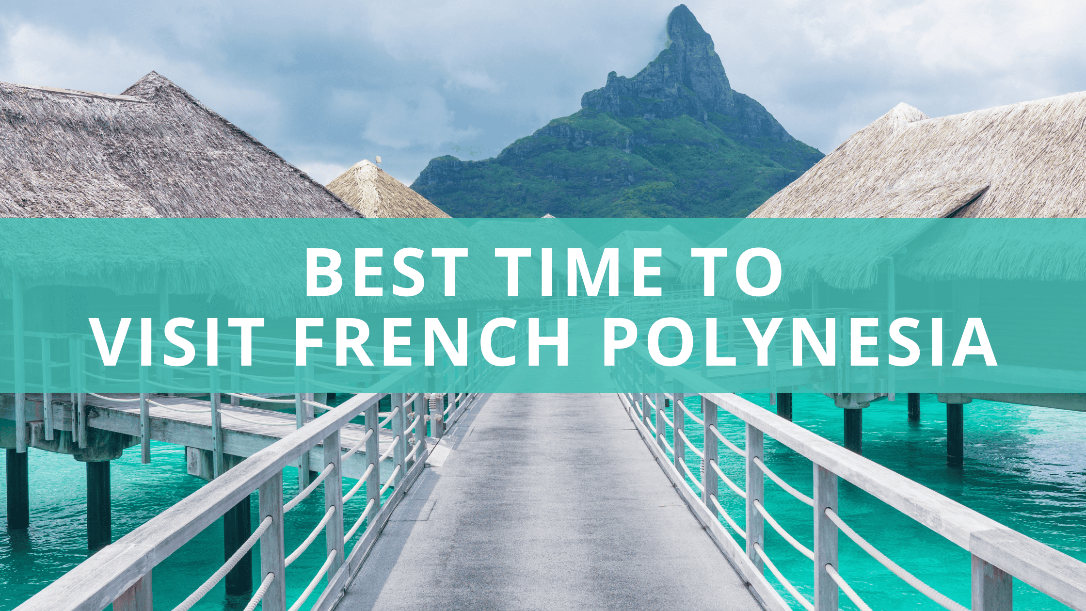 Best Time to Visit French Polynesia