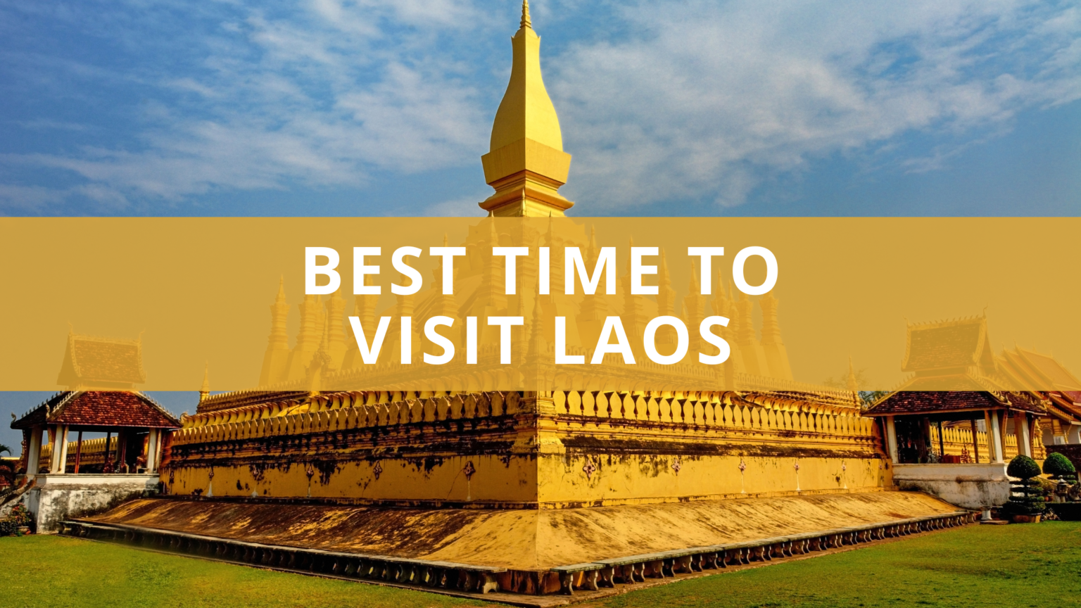 When Is the Best Time to Visit Laos? Plus 7 Top Tips