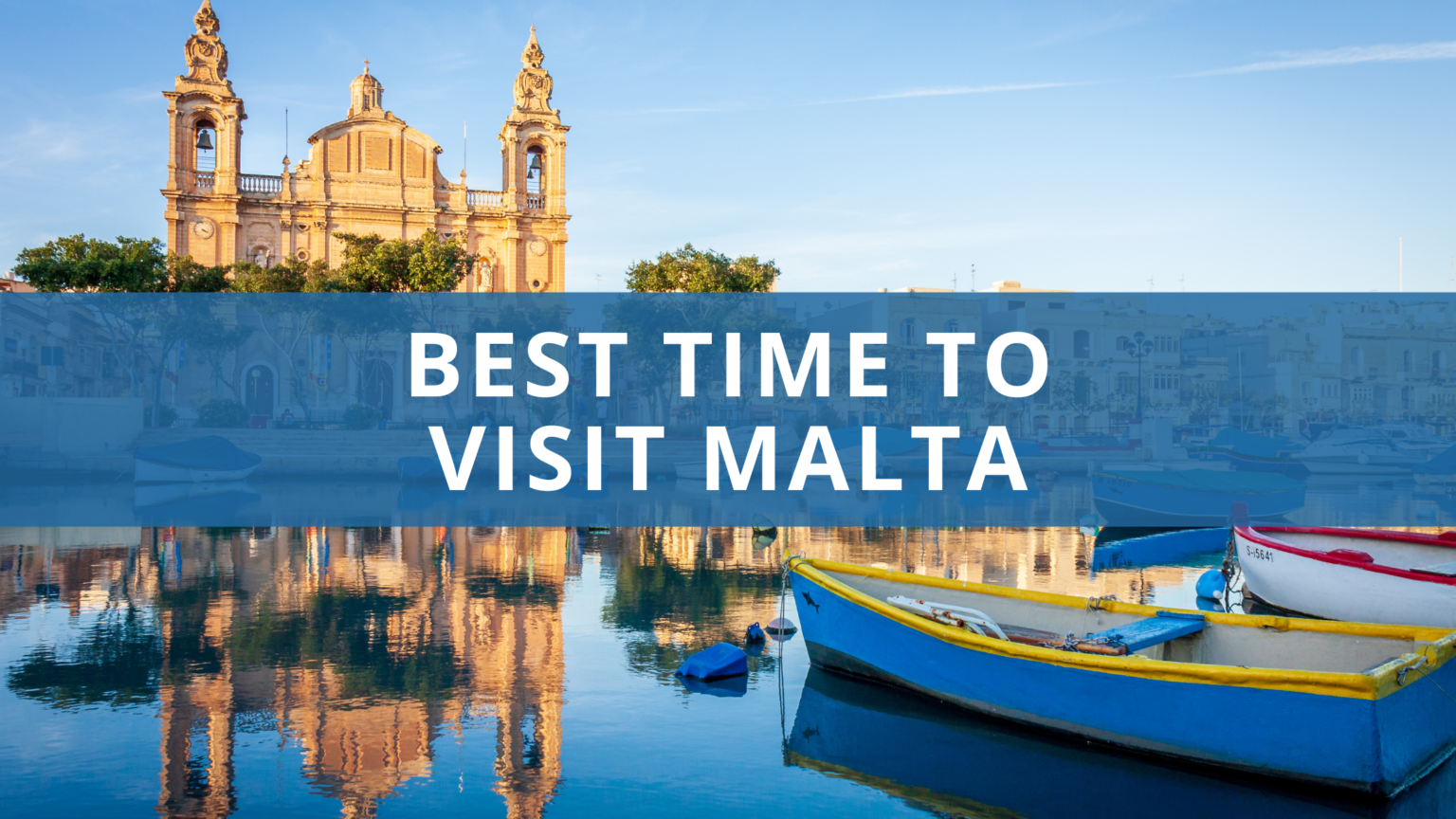 When Is the Best Time to Visit Malta? Plus 7 Top Tips