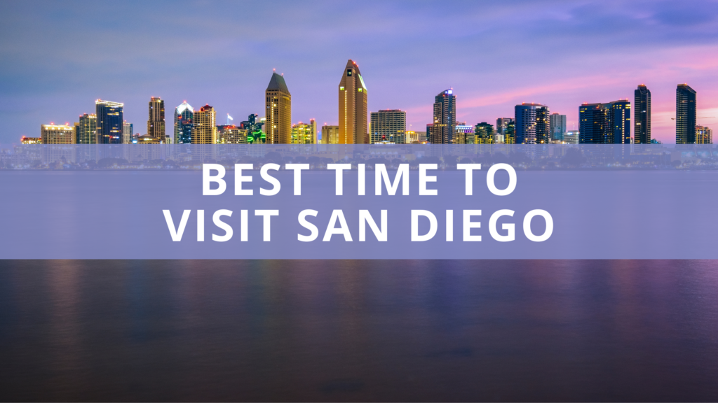 When Is the Best Time to Visit San Diego? Plus 5 Top Tips