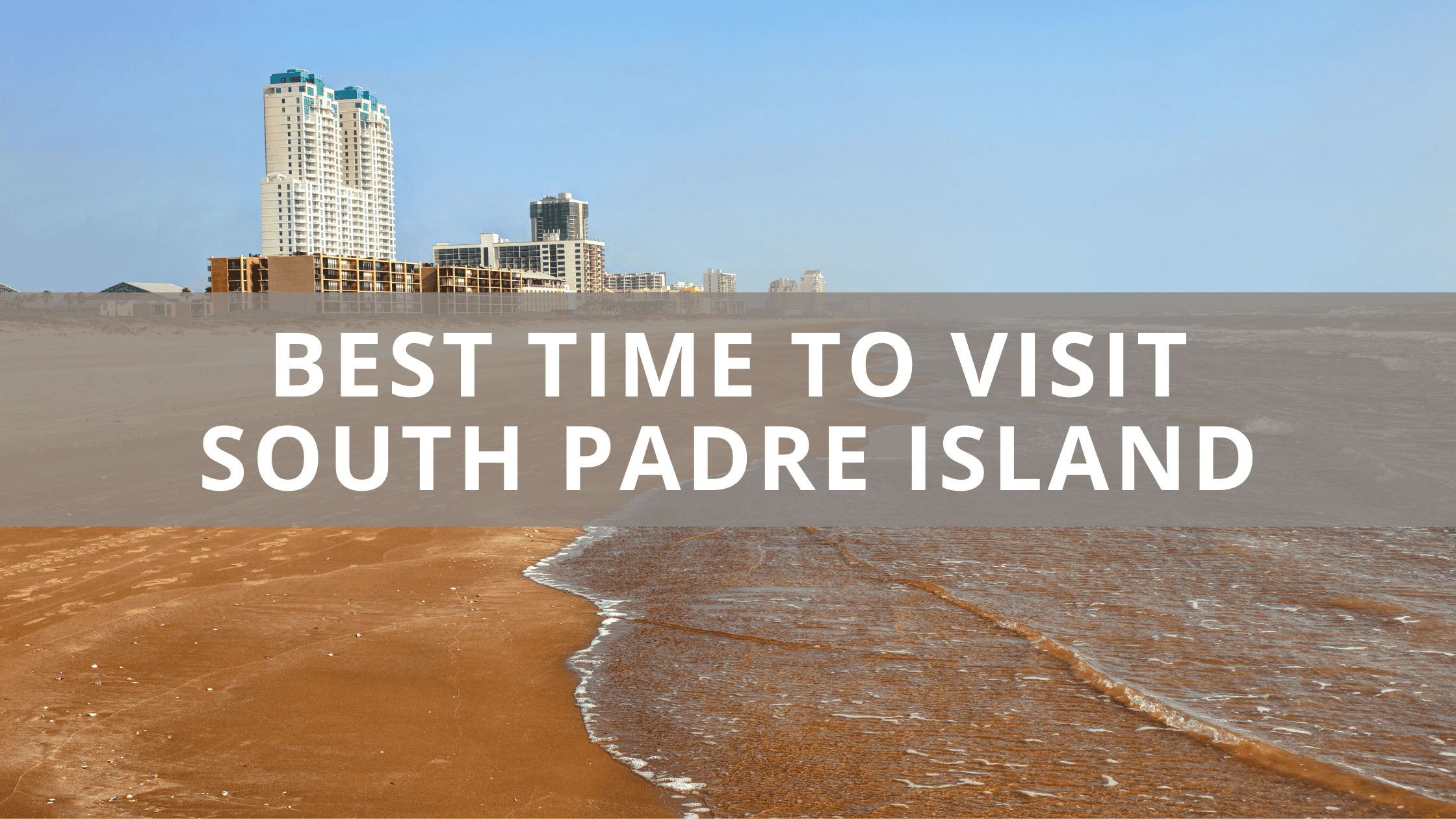 Best Time to Visit South Padre Island