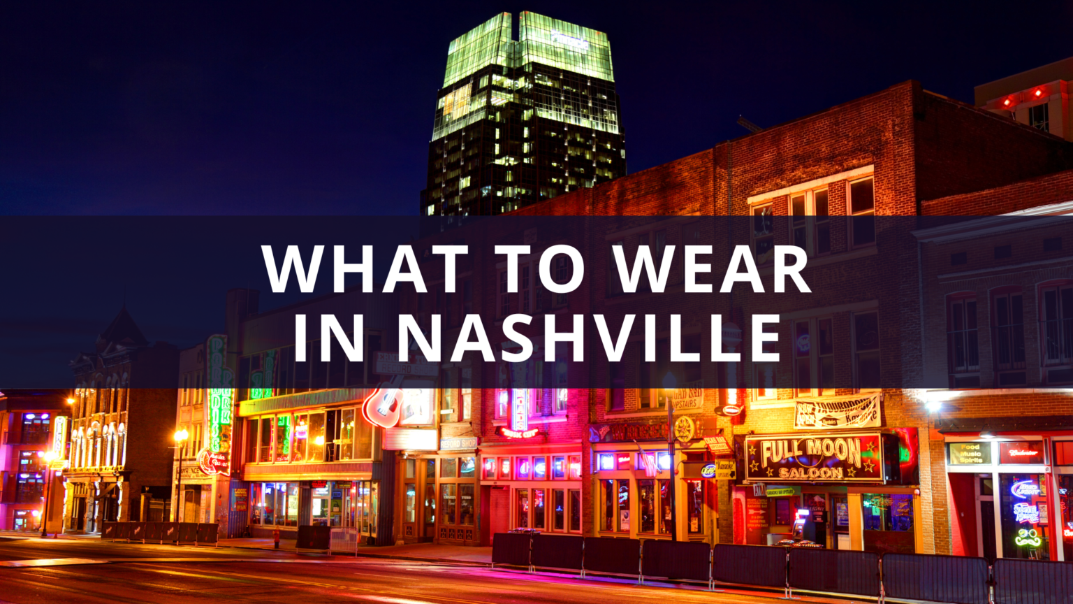 What to Wear in Nashville by Month & Activity (And Not!)